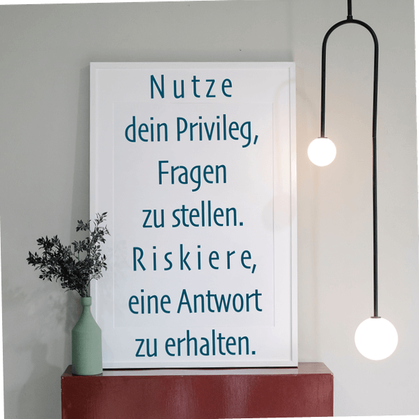 Logo offen Esprechstunde 2 Nutze dein Privileg, Fragen zu stellen. Riskiere eine Antwort zu erhalten.